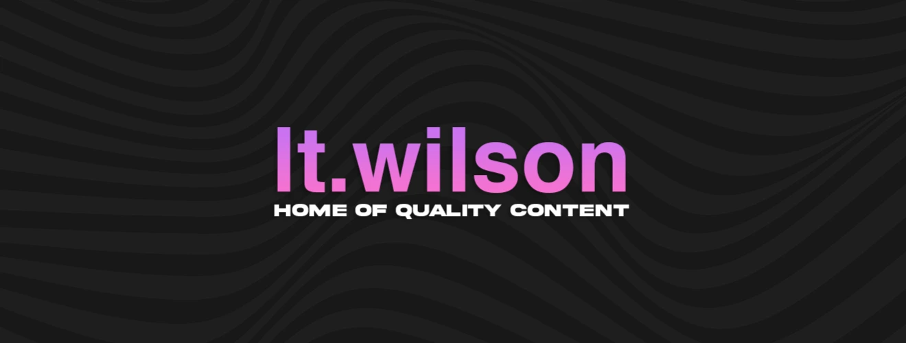 Lt. Wilson's banner. On a dark grey and darker grey background, the word 'lt. wilson' is written in a pink and purple gradient. The subtext 'Home of Quality Content' is written below it in white.